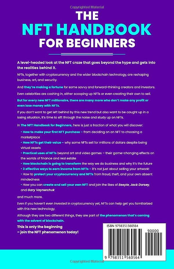 The NFT Handbook for Beginners: The Complete Crash Course to Creating, Selling, and Buying Non-Fungible Tokens - Make Money Using Cryptocurrency and Blockchain Technology